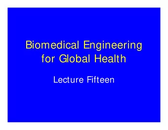 Biomedical Engineering  for Global Health  Lecture Fifteen  Bioengineering and  Ovarian Cancer