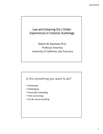 La Law and and (H  (Hearin ring Di Dis  ) O  ) Order:  Expe  Experiences riences in in Fo  Fore