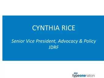 CYNTHIA RICE  c  Senior Vice President, Advocacy &amp; Policy  JDRF  JDRF ADVOCACY UPDATE
