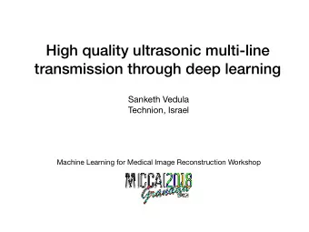 High quality ultrasonic multi-line  transmission through deep learning Sanketh Vedula  Technion,