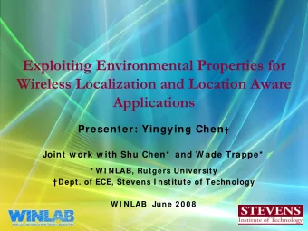 Exploiting Environmental Properties for  Wireless Localization and Location Aware  Applications