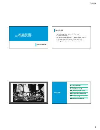 MENOPAUSE  To describe risks of HT by age and  menopause onset  WHATS NEW? WHATS SAFE?