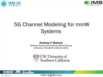 5G Channel Modeling for mmW  Systems  Andreas F. Molisch  Wireless Devices and Systems (WiDeS)