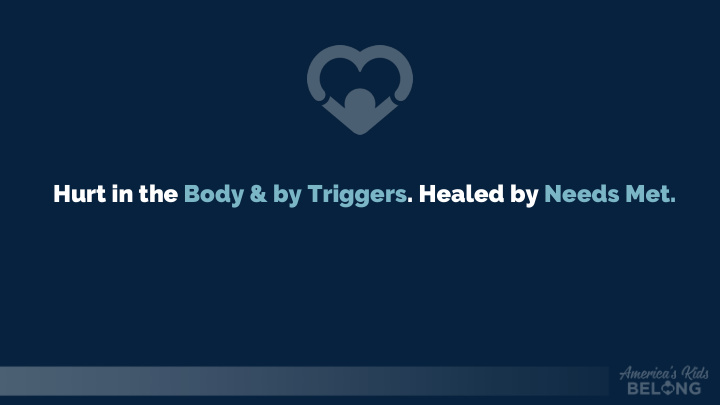 hurt in the body by triggers healed by needs met