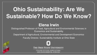 Ohio Sustainability: Are We  Sustainable? How Do We Know?  Elena Irwin  Distinguished Professor of