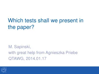 Which tests shall we present in  the paper?  M. Sapinski,  with great help from Agnieszka Priebe