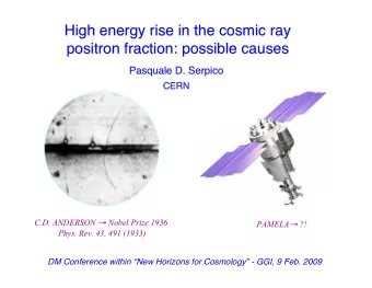 High energy  energy rise in the  rise in the cosmic ray  cosmic ray  High  positron fraction:  :