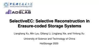 SelectiveEC: Selective Reconstruction in  Erasure-coded Storage Systems  Liangliang Xu, Min Lyu,