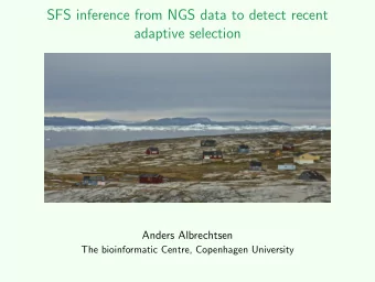 SFS inference from NGS data to detect recent  adaptive selection  Anders Albrechtsen  The