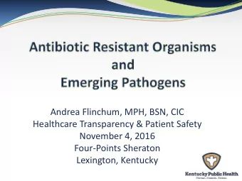 Andrea Flinchum, MPH, BSN, CIC  Healthcare Transparency &amp; Patient Safety  November 4, 2016