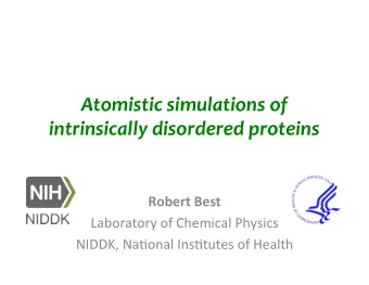 Atomistic  simulations  of   intrinsically  disordered  proteins     Robert