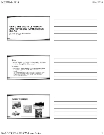 MP/ H Rule  2014  12/ 4/ 2014  USING THE MULTIPLE PRIMARY  AND HISTOLOGY (MP/H) CODING  RULES