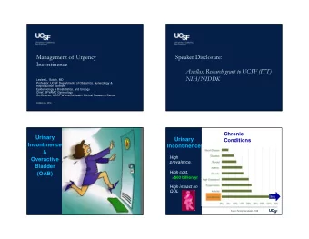 Management of Urgency  Speaker Disclosure:  Incontinence  Astellas: Research grant to UCSF (ITT)