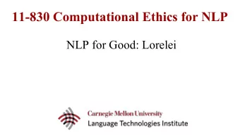 11-830 Computational Ethics for NLP  NLP for Good: Lorelei  Government Investment in Languages