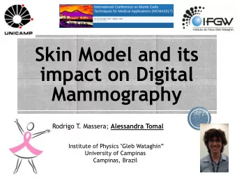 Skin Model and its  impact on Digital  Mammography  Rodrigo T . Massera; Alessandra Tomal Institute