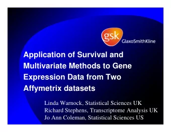 Application of Survival and  Multivariate Methods to Gene  Expression Data from Two  Affymetrix