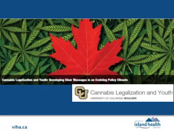 viha.ca  Page 2  Anticipating Changing Health  Demands for Canadian Youth Using  Cannabis  A Public