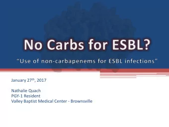 January 27 th , 2017  Nathalie Quach  PGY-1 Resident  Valley Baptist Medical Center - Brownsville