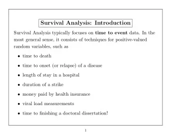Survival Analysis: Introduction Survival Analysis typically focuses on time to event data. In the