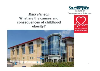 Mark Hanson  What are the causes and  consequences of childhood  obesity?  1  CONSEQUENCES?