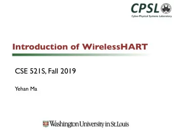 Introduction of WirelessHART  CSE 521S, Fall 2019  Yehan Ma  Applications in Process Industry