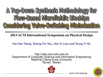2013 ACM International Symposium on Physical Design  Kai-Han Tseng, Sheng-Chi You, Jhe-Yu Liou and