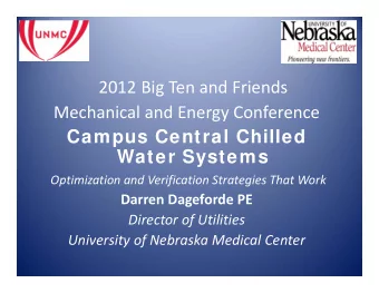 2012 Big Ten and Friends Mechanical and Energy Conference  Campus Central Chilled  Water Systems