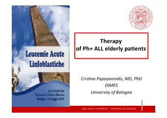 Therapy        of  Ph+  ALL  elderly  pa1ents    Cris%na  Papayannidis,