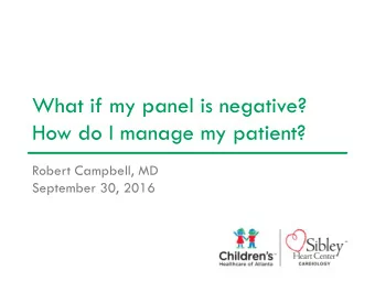 What if my panel is negative?  How do I manage my patient?  Robert Campbell, MD  September 30, 2016