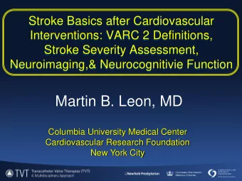 Martin B. Leon, MD  Columbia University Medical Center  Cardiovascular Research Foundation  New
