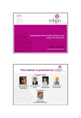 This webinar is presented by Tonights panel  Ms Sharon Leigh-Hazell  A/Prof Morton Rawlin  Ms