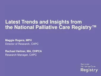 Latest Trends and Insights from the National Palliative Care Registry   Maggie Rogers, MPH