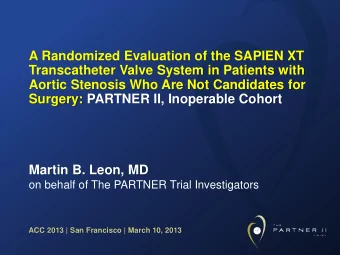 Transcatheter Valve System in Patients with  Aortic Stenosis Who Are Not Candidates for  Surgery: