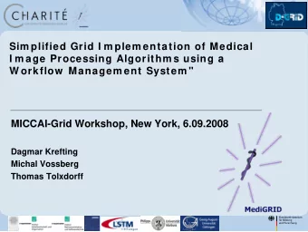 Sim plified Grid I m plem entation of Medical  I m age Processing Algorithm s using a  W orkflow