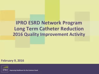 Long Term Catheter Reduction  2016 Quality Improvement Activity  February 9, 2016  Agenda  Meet