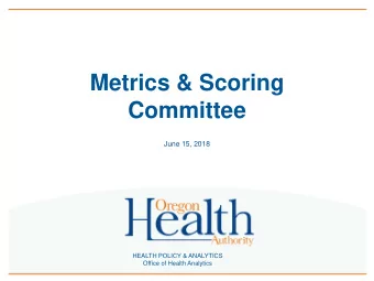 Committee  June 15, 2018  HEALTH POLICY &amp; ANALYTICS  Office of Health Analytics  Todays