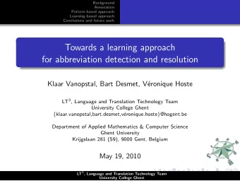 Towards a learning approach  for abbreviation detection and resolution  Klaar Vanopstal, Bart
