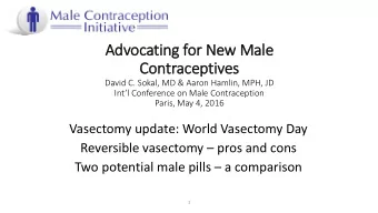 Advocating for New Male  Contraceptives  David C. Sokal, MD &amp; Aaron Hamlin, MPH, JD  Intl
