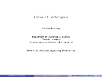 Lecture 1.1: Vector spaces  Matthew Macauley  Department of Mathematical Sciences  Clemson