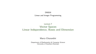 Vector Spaces  Linear Independence, Bases and Dimension  Marco Chiarandini  Department of