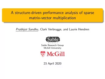 A structure-driven performance analysis of sparse  matrix-vector multiplication Prabhjot Sandhu ,
