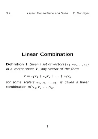 Linear Combination Definition 1 Given a set of vectors { v 1 , v 2 , . . . , v k } in a vector