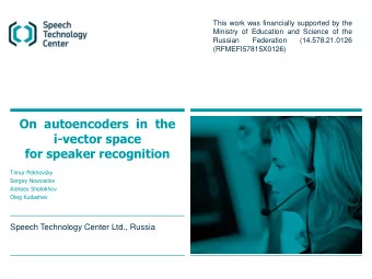 i-vector space  for speaker recognition  Timur Pekhovsky  Sergey Novoselov  Aleksey Sholokhov  Oleg