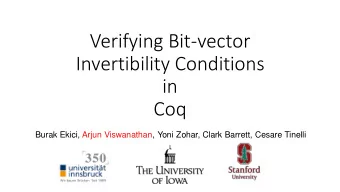 Verifying Bit-vector  Invertibility Conditions  in  Coq  Burak Ekici, Arjun Viswanathan, Yoni