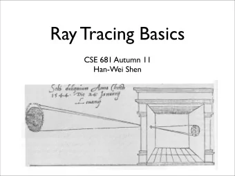 Ray Tracing Basics  CSE 681 Autumn 11  Han-Wei Shen  Forward Ray Tracing  We shoot a large
