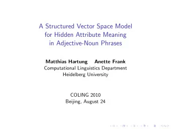 A Structured Vector Space Model  for Hidden Attribute Meaning  in Adjective-Noun Phrases  Matthias