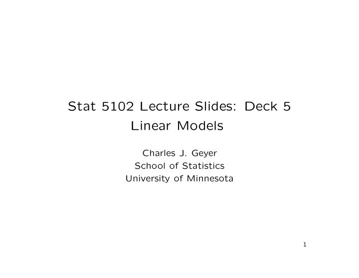 stat 5102 lecture slides deck 5 linear models