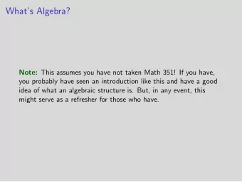 Whats Algebra? Note: This assumes you have not taken Math 351! If you have,  you probably have
