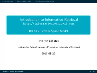 Introduction to Information Retrieval  http://informationretrieval.org  IIR 6&amp;7: Vector Space