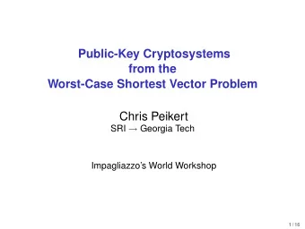 Public-Key Cryptosystems  from the  Worst-Case Shortest Vector Problem  Chris Peikert SRI